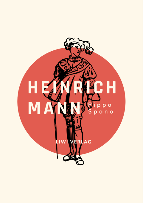 Heinrich Mann: Pippo Spano. Vollst&auml;ndige Neuausgabe - Heinrich Mann