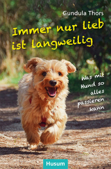 Immer nur lieb ist langweilig - Gundula Thors