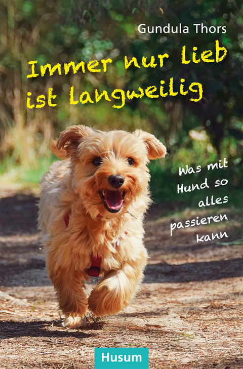 Immer nur lieb ist langweilig - Gundula Thors