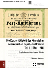 Die Konzertt&auml;tigkeit der K&ouml;niglichen musikalischen Kapelle zu Dresden, Teil II (1858&ndash;1918) - Eberhard Steindorf