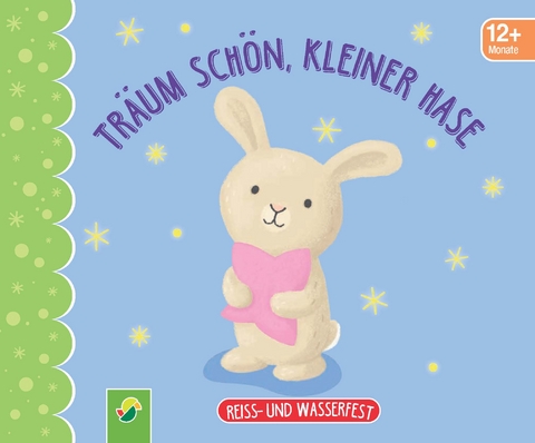 Tr&auml;um sch&ouml;n, kleiner Hase. Reiss- und wasserfest f&uuml;r Kinder ab 12 Monaten