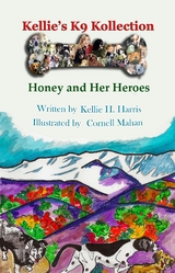 Kellie's K-9 Kollection : Honey and Her Heroes -  Kellie H Harris