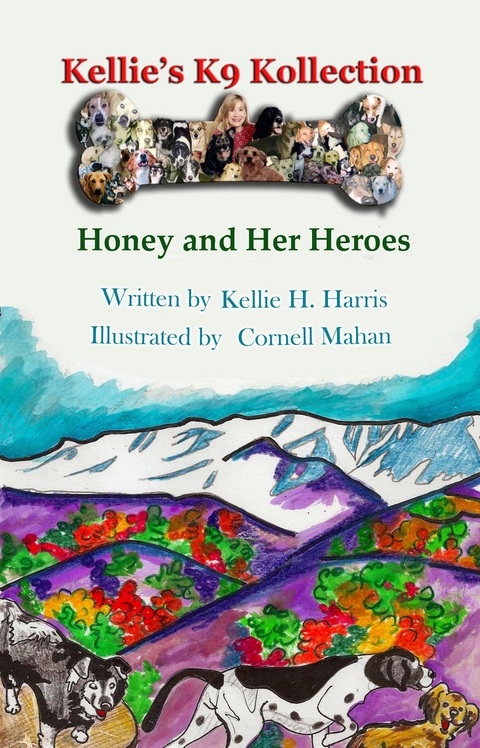 Kellie's K-9 Kollection : Honey and Her Heroes -  Kellie H Harris
