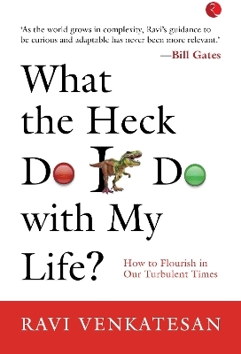 What The Heck Do I Do With My Life? - Ravi Venkatesan