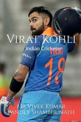 Virat Kohli - MR Vivek Kumar Pandey Shambhunath