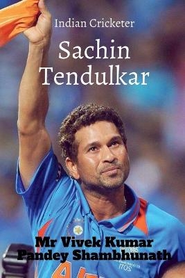 Sachin Tendulkar - MR Vivek Kumar Pandey Shambhunath