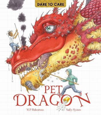 Dare to Care: Pet Dragon - Mark Robertson, Sally Symes