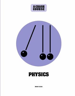Physics: A Crash Course - Brian Clegg