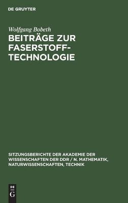 Beitr&auml;ge zur Faserstoff-Technologie - Wolfgang Bobeth