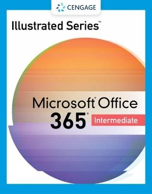 Illustrated SeriesÂ® Collection, MicrosoftÂ® 365Â® & OfficeÂ® 2021 Intermediate
