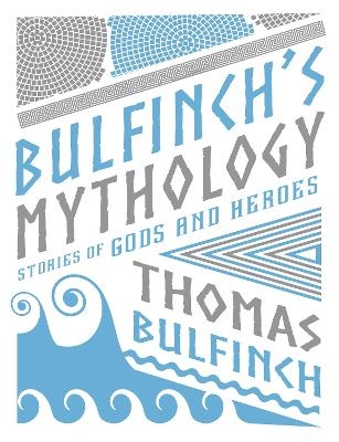 Bulfinch's Mythology - Thomas Bulfinch