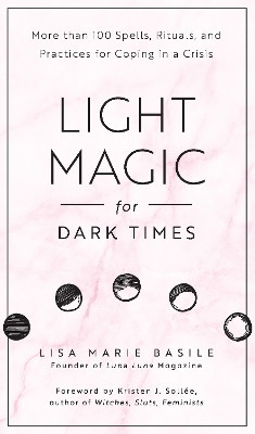 Light Magic for Dark Times - Lisa Marie Basile