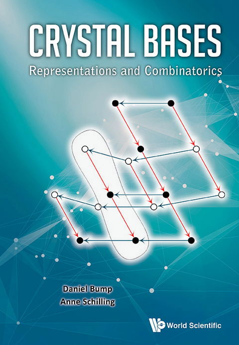 CRYSTAL BASES: REPRESENTATIONS AND COMBINATORICS - Daniel Bump, Anne Schilling