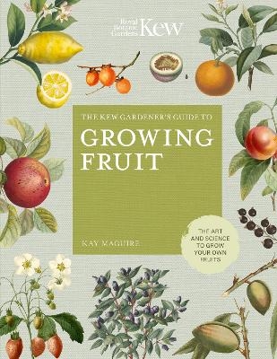 The Kew Gardener's Guide to Growing Fruit - Kay Maguire,  Jason Ingram