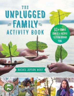 The Unplugged Family Activity Book - Rachel Jepson Wolf
