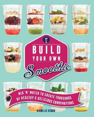 Build Your Own Smoothie - Michelle Keogh