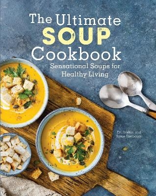 The Ultimate Soup Cookbook - Dru Melton, Jamie Taerbaum