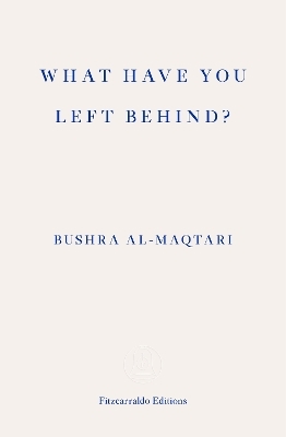 What Have You Left Behind? - Bushra Al-Maqtari