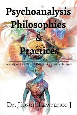 Psychoanalysis Philosophies and Practices - Jipson Lawrance J