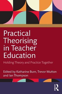 Practical Theorising in Teacher Education - 