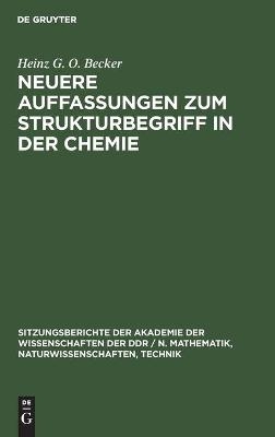 Neuere Auffassungen zum Strukturbegriff in der Chemie - Heinz G. O. Becker
