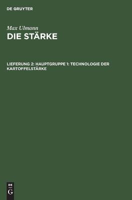 Hauptgruppe 1: Technologie der Kartoffelst&auml;rke - Max Ulmann