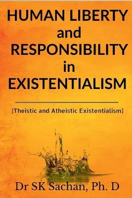 Human Liberty and Responsibility in Existentialism - Dr S K Sachan