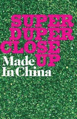 Super Duper Close Up - Jess Latowicki, Made in China