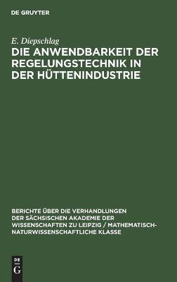 Die Anwendbarkeit der Regelungstechnik in der H&uuml;ttenindustrie - E. Diepschlag