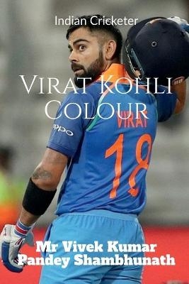 Virat Kohli Colour - Vivek Kumar Pandey Shambhunath