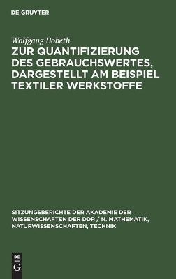 Zur Quantifizierung des Gebrauchswertes, dargestellt am Beispiel textiler Werkstoffe