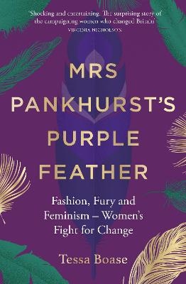 Mrs Pankhurst's Purple Feather - Tessa Boase