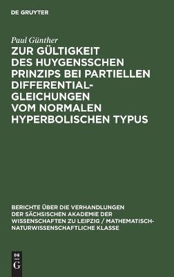 Zur Gültigkeit des Huygensschen Prinzips bei partiellen Differentialgleichungen vom normalen Hyperbolischen Typus - Paul Günther