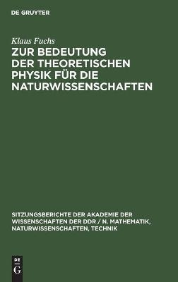 Zur Bedeutung der theoretischen Physik f&uuml;r die Naturwissenschaften - Klaus Fuchs