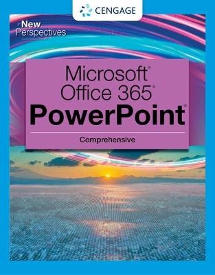 New Perspectives Collection, MicrosoftÂ® 365Â® & PowerPointÂ® 2021 Comprehensive