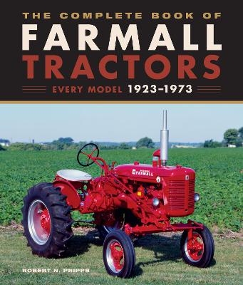 The Complete Book of Farmall Tractors - Robert N. Pripps