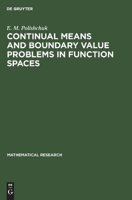 Continual Means and Boundary Value Problems in Function Spaces - E. M. Polishchuk