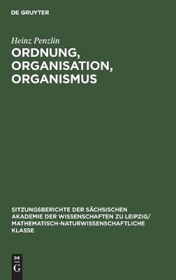 Ordnung, Organisation, Organismus