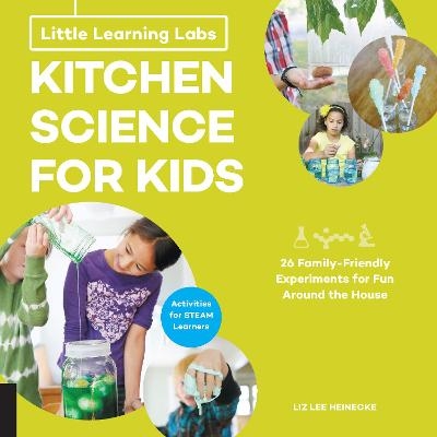 Little Learning Labs: Kitchen Science for Kids, abridged paperback edition - Liz Lee Heinecke