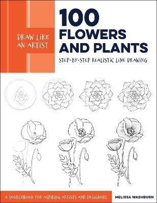 Draw Like an Artist: 100 Flowers and Plants - Melissa Washburn