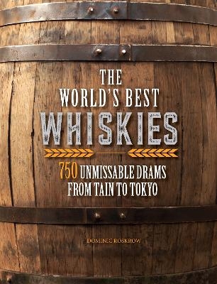 The World's Best Whiskies - Dominic Roskrow