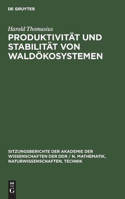 Produktivit&auml;t und Stabilit&auml;t von Wald&ouml;kosystemen - Harald Thomasius