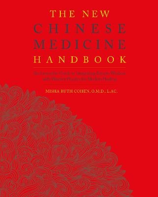 The New Chinese Medicine Handbook - Misha Ruth Cohen