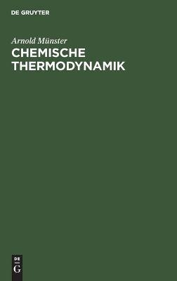 Chemische Thermodynamik - Arnold M&uuml;nster