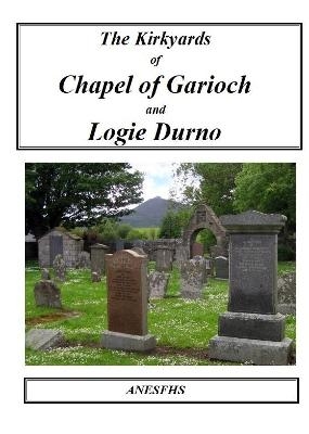 The Kirkyards of Chapel of Garioch and Logie Durno