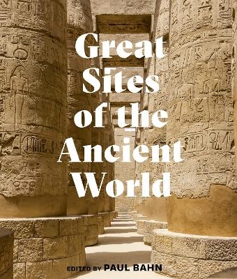 Great Sites of the Ancient World - Paul G. Bahn