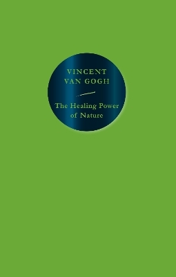 The Healing Power of Nature - Vincent van Gogh