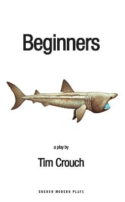 Beginners - Tim Crouch