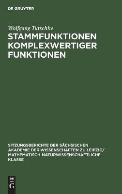 Stammfunktionen komplexwertiger Funktionen - Wolfgang Tutschke