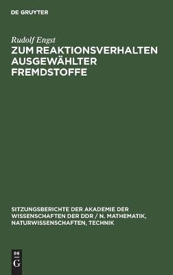 Zum Reaktionsverhalten ausgew&auml;hlter Fremdstoffe - Rudolf Engst